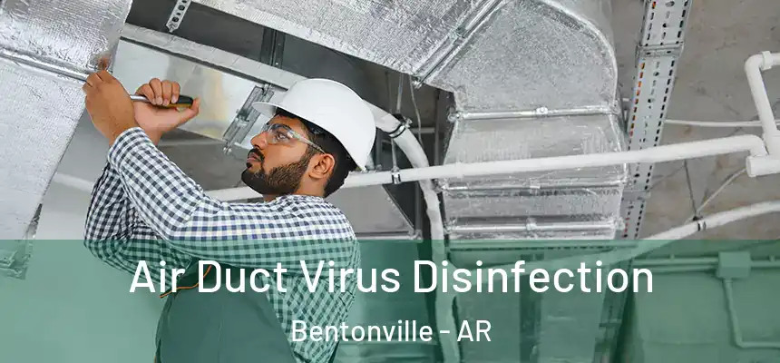  Air Duct Virus Disinfection Bentonville - AR