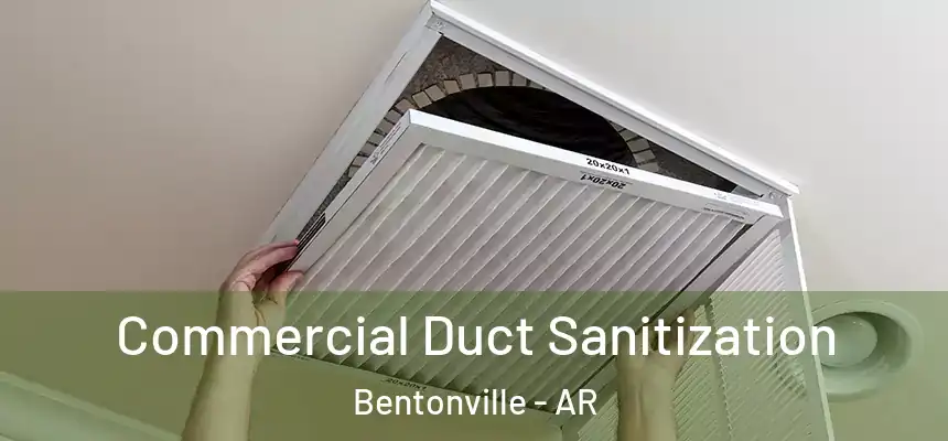 Commercial Duct Sanitization Bentonville - AR