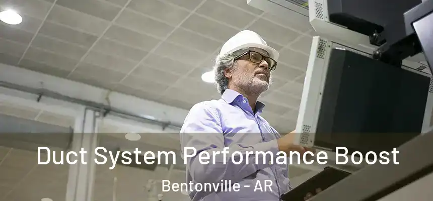  Duct System Performance Boost Bentonville - AR