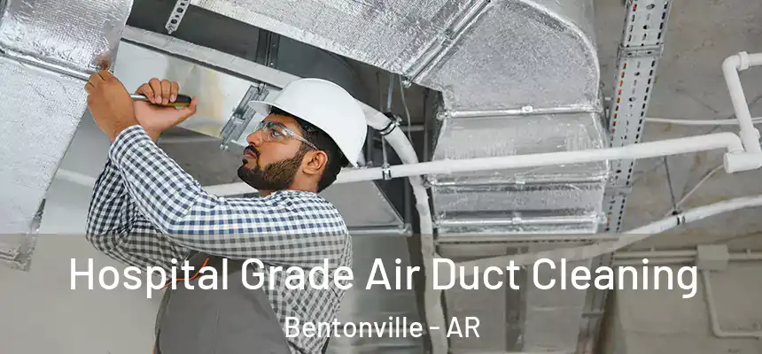  Hospital Grade Air Duct Cleaning Bentonville - AR