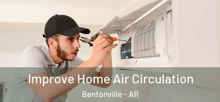  Improve Home Air Circulation Bentonville - AR