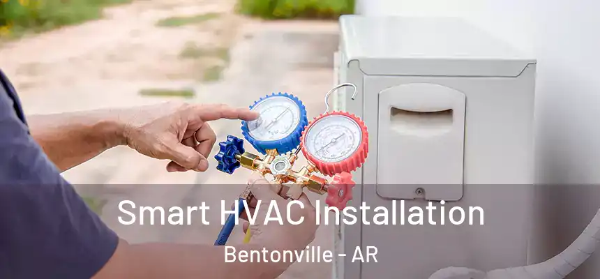  Smart HVAC Installation Bentonville - AR